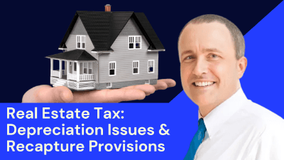 Real Estate Tax: Depreciation Issues & Recapture Provisions